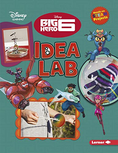 BIG HERO 6 IDEA LAB (DISNEY STEAM PROJECTS – DISNEY LEARNING)