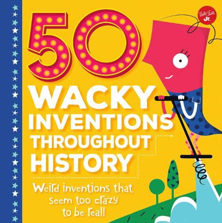 Wried Inventions 50 WACKY INVENTIONS THROUGHOUT HISTORY – LPFS