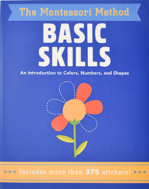 BASIC SKILLS: AN INTRODUCTION TO COLORS, NUMBERS, AND SHAPES (THE MONTESSORI METHOD)