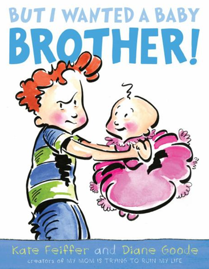 BUT I WANTED A BABY BROTHER!