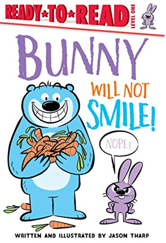 BUNNY WILL NOT SMILE! (READY-TO-READ, LEVEL 1)