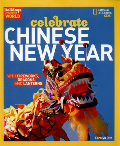 CELEBRATE CHINESE NEW YEAR WITH FIREWORKS, DRAGONS, AND LANTERNS (HOLIDAYS AROUND THE WORLD)