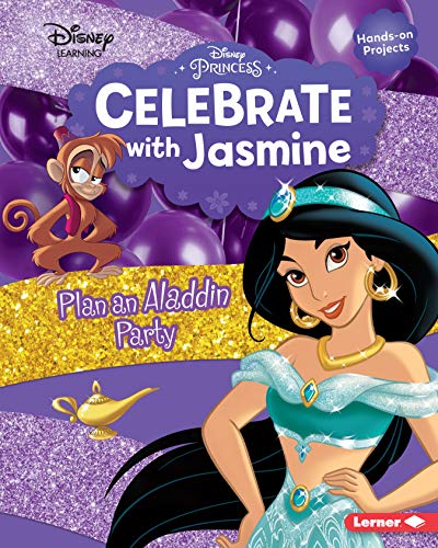 CELEBRATE WITH JASMINE: PLAN AN ALADDIN PARTY (DISNEY PRINCESS CELEBRATIONS – DISNEY LEARNING)