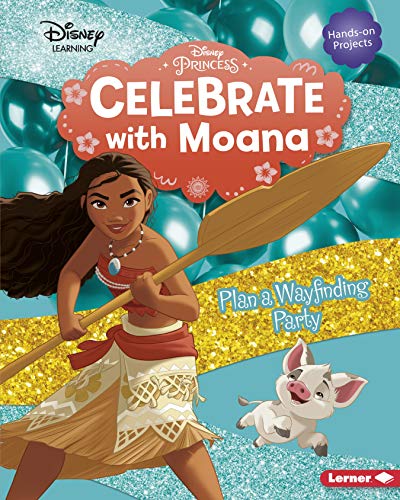 CELEBRATE WITH MOANA: PLAN A WAYFINDING PARTY (DISNEY LEARNING)