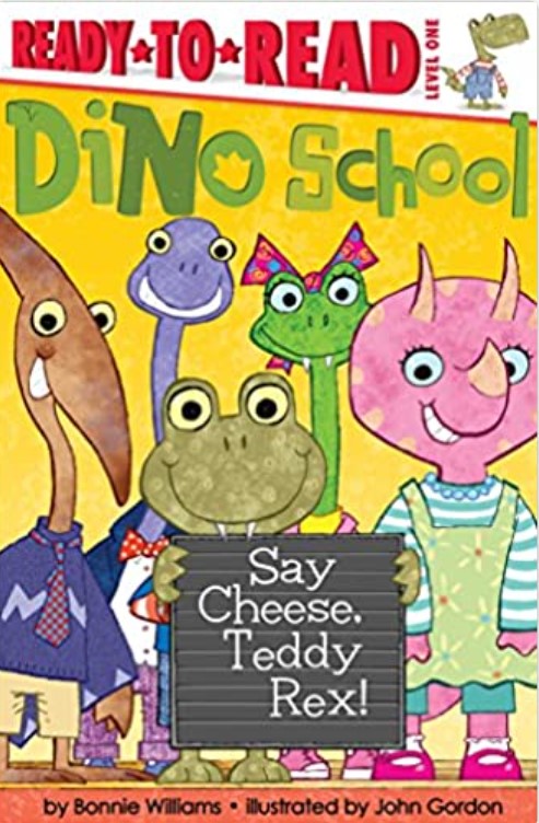 DINO SCHOOLSAY CHEESE, TEDDY REX!