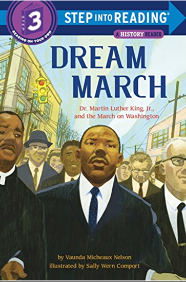 DREAM MARCH: DR. MARTIN LUTHER KING, JR., AND THE MARCH ON WASHINGTON (STEP INTO READING, STEP 3)