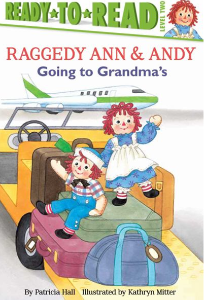 GOING TO GRANDMA’S (RAGGEDY ANN & ANDY, READY-TO-READ LEVEL 2)