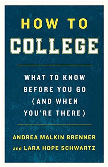 HOW TO COLLEGE: WHAT TO KNOW BEFORE YOU GO (AND WHEN YOU’RE THERE)