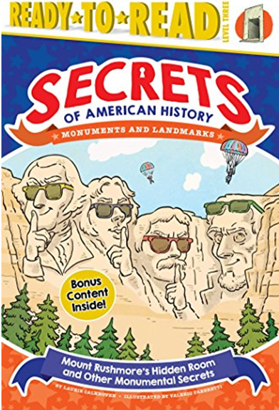 MOUNT RUSHMORE’S HIDDEN ROOM AND OTHER MONUMENTAL SECRETS: MONUMENTS AND LANDMARKS (SECRETS OF AMERICAN HISTORY, READY-TO-READ! LEVEL 3)