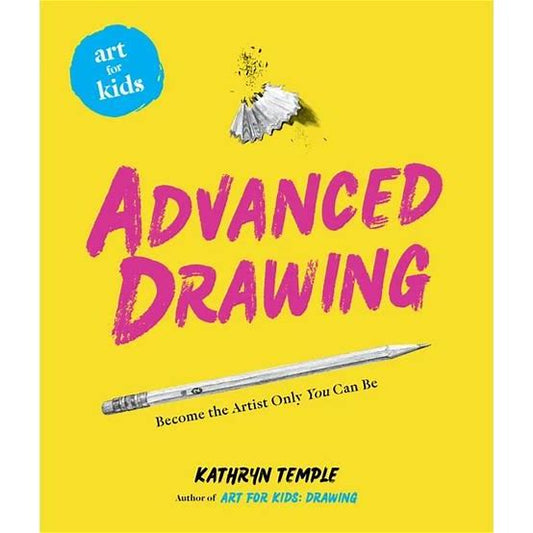 Kathryn Temple Art for Kids: Advanced Drawing Book