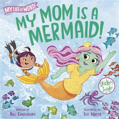 My Mom Is a Mermaid! (My Life Is Weird!)